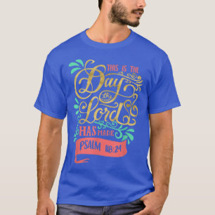 Camiseta Este Es El Día En Que El Señor Ha Hecho El Salmo 1
