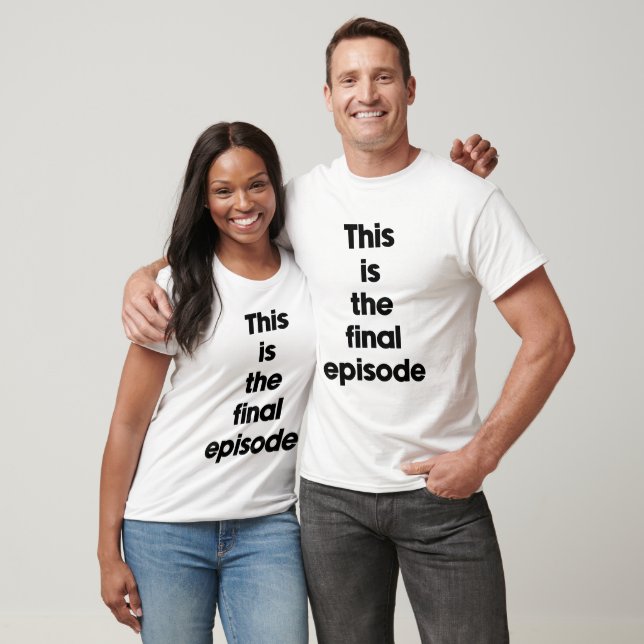 Camiseta Este es el episodio final (Unisexo)