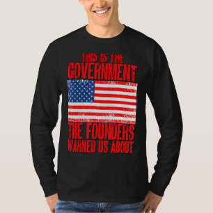 Camiseta Este Es El Gobierno Del Que Los Fundadores Nos Adv
