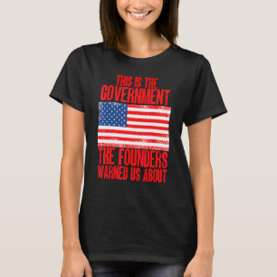 Camiseta Este Es El Gobierno Del Que Los Fundadores Nos Adv