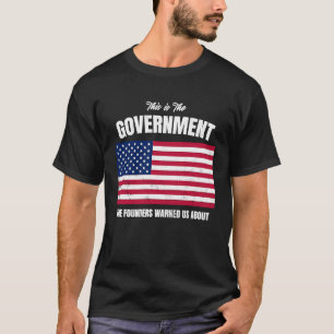Camiseta Este Es El Gobierno Del Que Los Fundadores Nos Adv