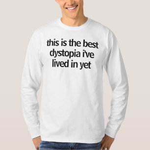 Camiseta éste es el mejor dytopia que he vivido adentro