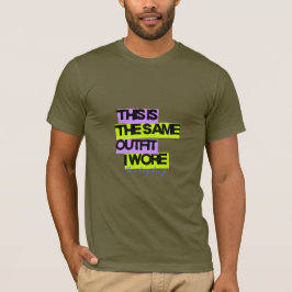 Camiseta Este es el mismo atuendo que llevé ayer | Diseño