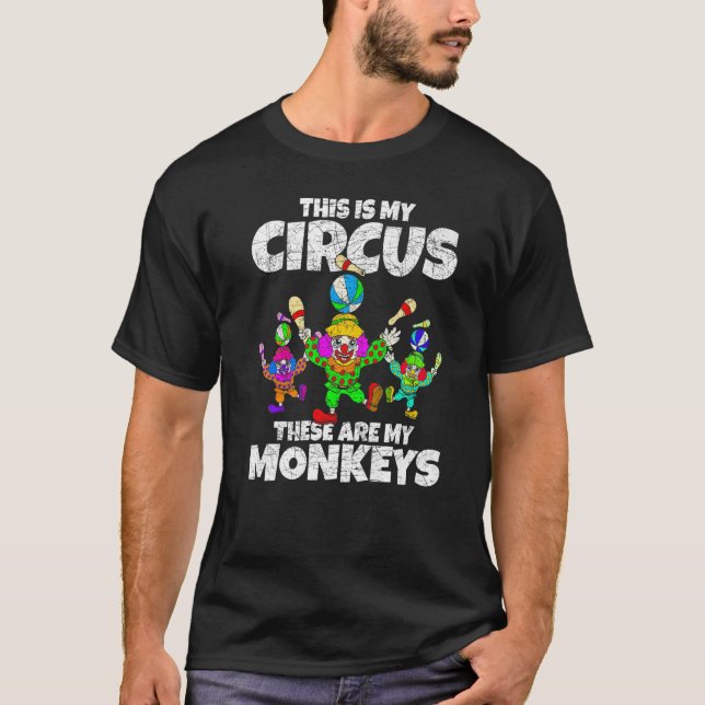 Camiseta Este Es Mi Circo, Estos Son Mis Monos. (Anverso)