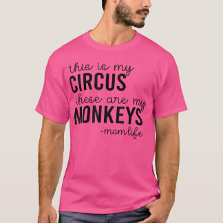 Camiseta Este Es Mi Circo, Estos Son Mis Monos Mo