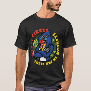 Camiseta Este Es Mi Circo Y Estos Son Mis Monos Mandril