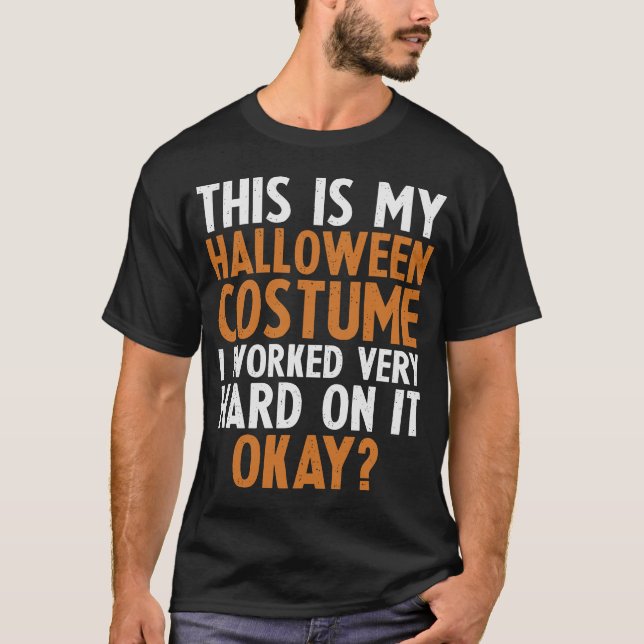 Camiseta Este Es Mi Disfraz De Halloween Trabajado Duro (Anverso)