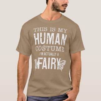 Camiseta Este Es Mi Disfraz Humano. Soy Realmente Un Fairy