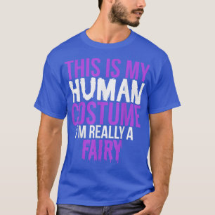 Camiseta Este es mi disfraz humano, soy realmente un hada -