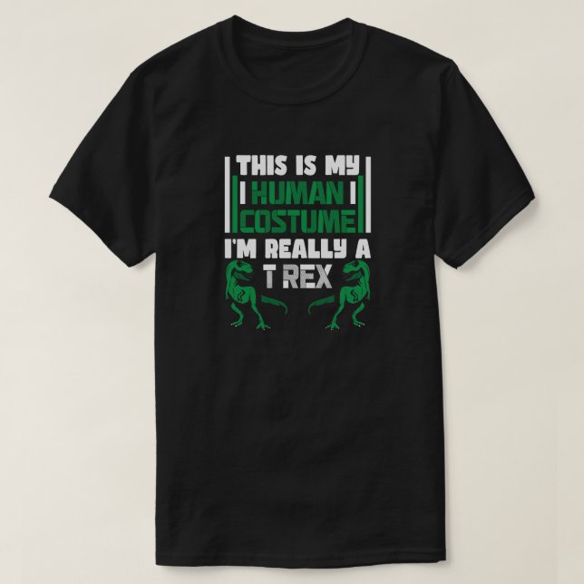 Camiseta Este es mi disfraz humano. Soy realmente un T-rex (Diseño del anverso)