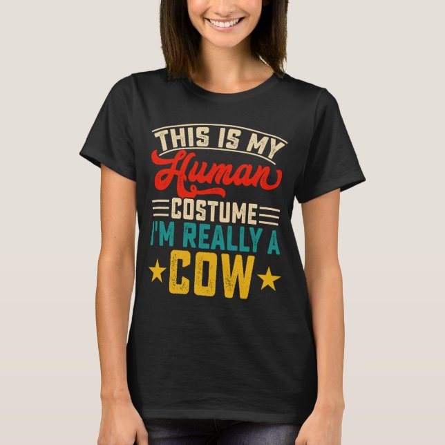 Camiseta Este Es Mi Disfraz Humano. Soy Realmente Una Vaca. (Anverso)