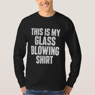 Camiseta Este Es Mi Soplado De Vidrio Soplador De Vidrio