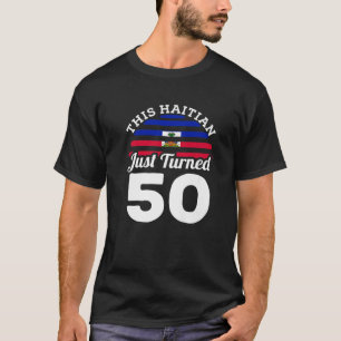 Camiseta Este Haitiano Acaba De Cumplir 50 Años, Haití 50