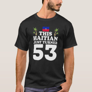 Camiseta Este haitiano acaba de cumplir 53 años en Haití 53