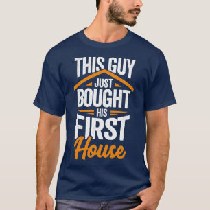 Camiseta Este Hombre Acaba De Comprar Su Primera Casa
