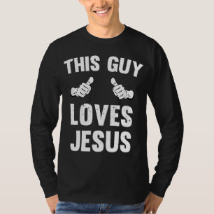 Camiseta Este Hombre Ama A Jesús Graciosamente El Cristiani