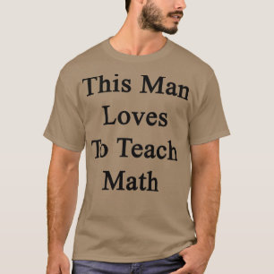Camiseta Este Hombre Ama Enseñar Matemáticas