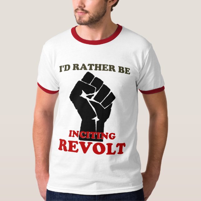Camiseta Esté incitando bastante la rebelión (Anverso)