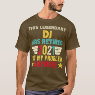 Camiseta Este legendario DJ se ha retirado, no es mi proble