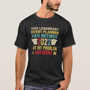 Camiseta Este Legendario Planificador De Eventos Se Ha Reti