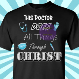 Camiseta Este Médico hace todo a través de Cristo - Cristo