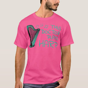 Camiseta Este Médico interpreta un músico de cuerdas Harp H