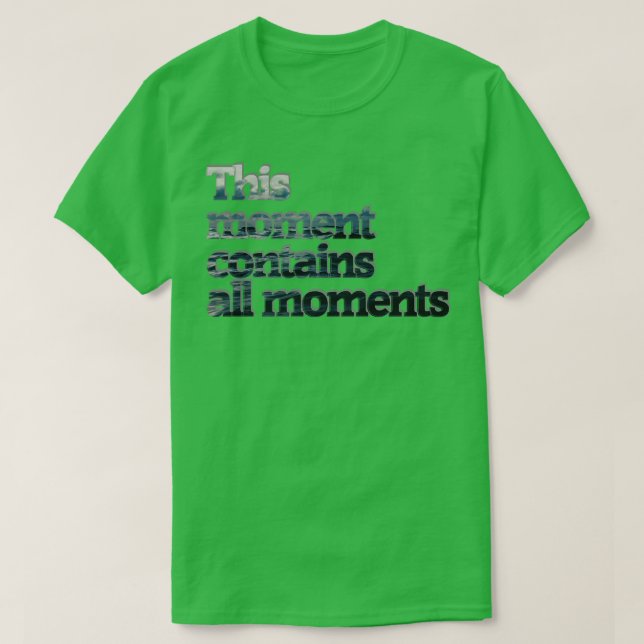 Camiseta Este momento contiene todos los momentos (Diseño del anverso)