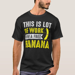 Camiseta Este Montón De Trabajo Para La Maratón De Banana G