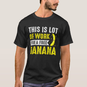 Camiseta Este Montón De Trabajo Para La Maratón De Banana G