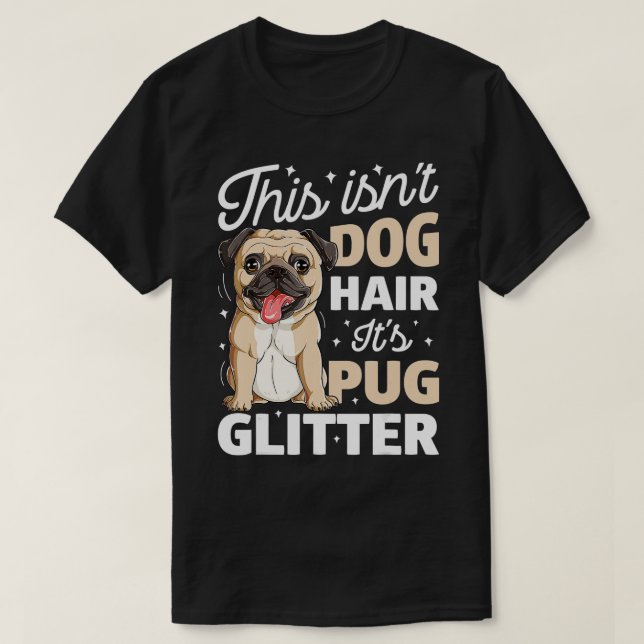 Camiseta Este no es el pelo de perro es Purpurina de Pug T  (Diseño del anverso)