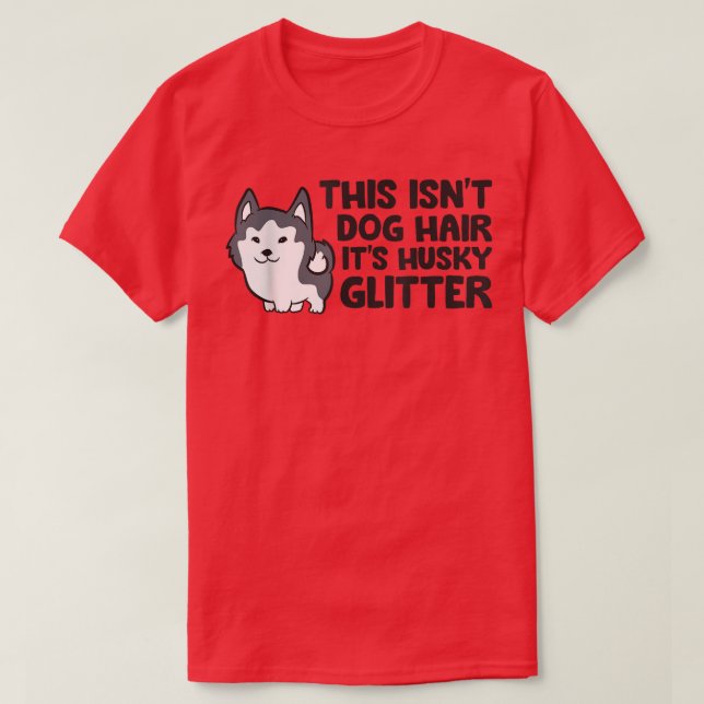 Camiseta Este No Es El Pelo Del Perro Su Husky Purpurina Cu (Diseño del anverso)