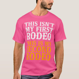 Camiseta Este No Es Mi Primer Rodeo Este Es Mi Segundo Rode