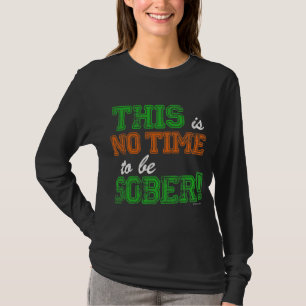 Camiseta Éste no es NINGÚN tiempo para ser SOBRIO
