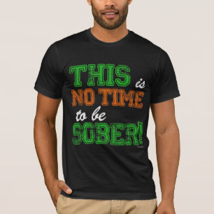 Camiseta Éste no es NINGÚN tiempo para ser SOBRIO