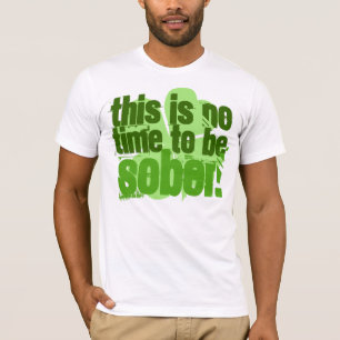 Camiseta Éste no es ningún tiempo para ser sobrio
