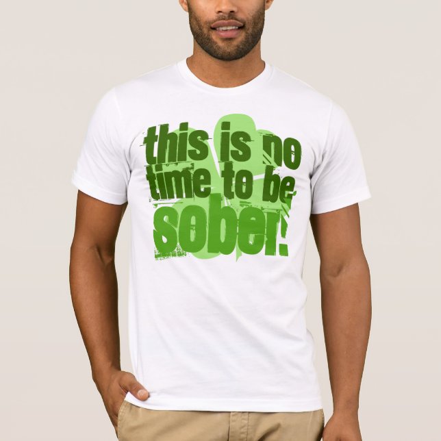 Camiseta Éste no es ningún tiempo para ser sobrio (Anverso)