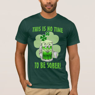 Camiseta ¡Éste no es NINGÚN tiempo para ser SOBRIO!