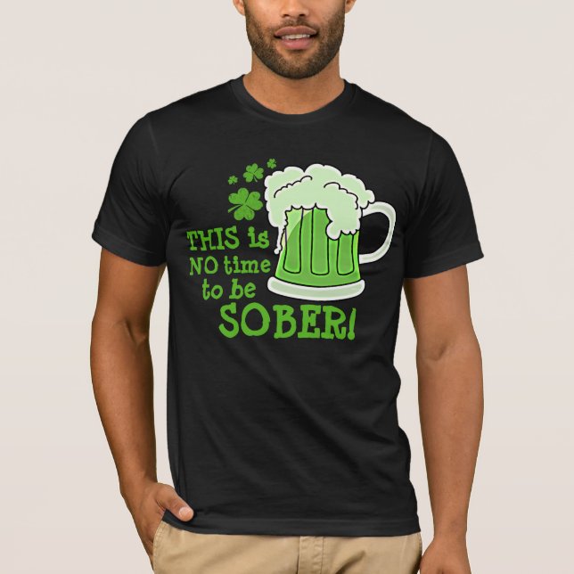 Camiseta ¡ÉSTE no es NINGÚN tiempo para ser SOBRIO! (Anverso)