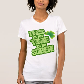 Camiseta ¡ÉSTE no es ningún TIEMPO para ser SOBRIO!