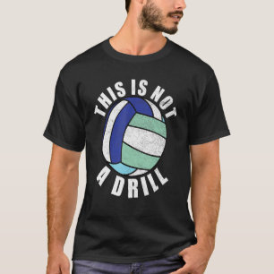 Camiseta Este No Es Un Equipo De Voleibol De Perforación.