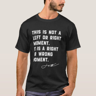 Camiseta Este no es un momento de izquierda o derecha para 