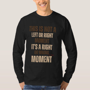 Camiseta Este No Es Un Momento De Izquierda O Derecha Senad