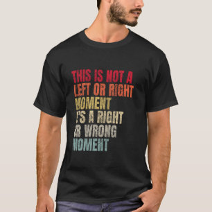 Camiseta Este no es un momento de Izquierda o Derecha Senad