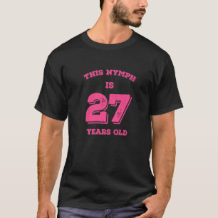 Camiseta Este Nymph Tiene 27 Años