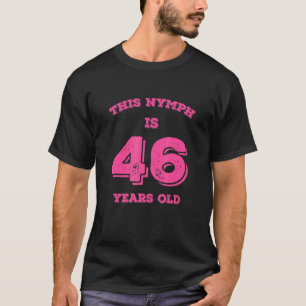 Camiseta Este Nymph Tiene 46 Años