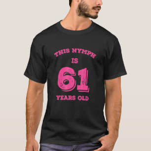 Camiseta Este Nymph Tiene 61 Años