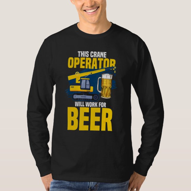 Camiseta Este Operador De Crane Trabajará Para La Ópera De  (Anverso)