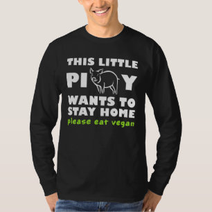 Camiseta Este Pequeño Cerdo Quiere Quedarse En Casa, Por Fa