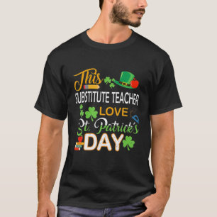 Camiseta Este profesor sustituto ama el Día de San Patricio