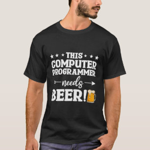 Camiseta Este programador de computadoras necesita a Beer P